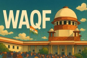 Supreme Court says No waqf appointments, changes to waqf by user till next hearing